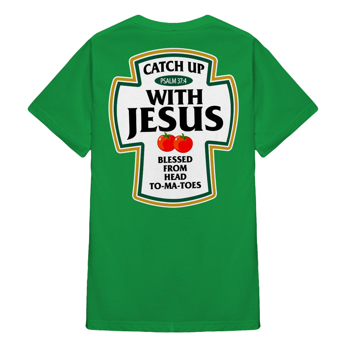 (ON Back) Catch Up With Jesus Psalm 37.4 Blessed From Head To-Ma-Toes