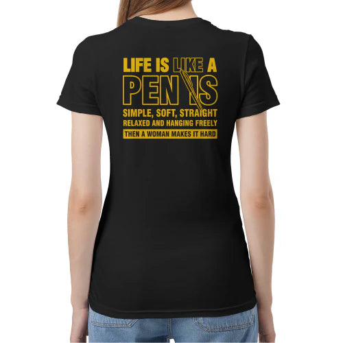 (ON Back) Life Is Like A Pen Is Simple Soft Straight Relaxed And Hanging Freely Then A Woman Makes It Hard
