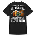 I’m Beersexual It Wasn’t A Choice I Was Born This Way I Love Beer